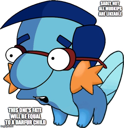 The Truth About Mudkips | SADLY, NOT ALL MUDKIPS ARE LIKEABLE; THIS ONE'S FATE WILL BE EQUAL TO A DARFUR CHILD | image tagged in millhouse,the simpsons,mudkip,pokemon,memes | made w/ Imgflip meme maker