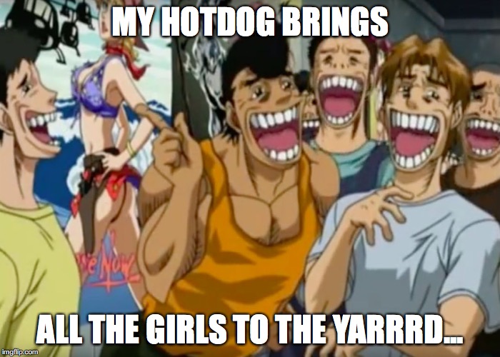 Imagine if there was Boys version of Kelis's song. | MY HOTDOG BRINGS; ALL THE GIRLS TO THE YARRRD... | image tagged in pervy face | made w/ Imgflip meme maker