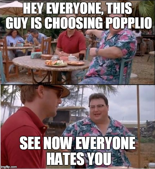 See Nobody Cares | HEY EVERYONE, THIS GUY IS CHOOSING POPPLIO; SEE NOW EVERYONE HATES YOU | image tagged in memes,see nobody cares | made w/ Imgflip meme maker