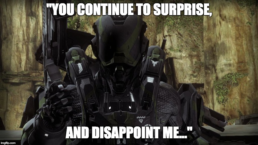 This can be said about a lot of things... | "YOU CONTINUE TO SURPRISE, AND DISAPPOINT ME..." | image tagged in locus | made w/ Imgflip meme maker