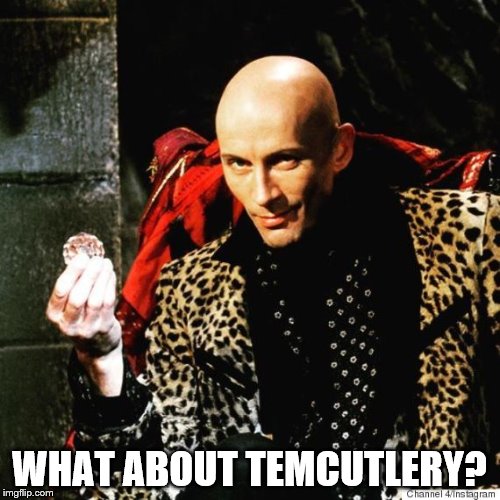 WHAT ABOUT TEMCUTLERY? | made w/ Imgflip meme maker