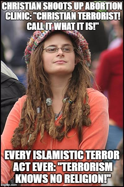 If they murder in their god's name, following their god's law, then how are the murders not religiously motivated? | CHRISTIAN SHOOTS UP ABORTION CLINIC:
"CHRISTIAN TERRORIST! CALL IT WHAT IT IS!"; EVERY ISLAMISTIC TERROR ACT EVER: "TERRORISM KNOWS NO RELIGION!" | image tagged in memes,college liberal,religion,religion of peace,double standards,terrorism | made w/ Imgflip meme maker