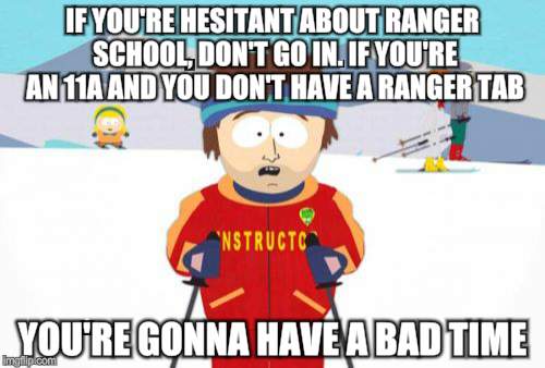 Super Cool Ski Instructor Meme | IF YOU'RE HESITANT ABOUT RANGER SCHOOL, DON'T GO IN. IF YOU'RE AN 11A AND YOU DON'T HAVE A RANGER TAB; YOU'RE GONNA HAVE A BAD TIME | image tagged in memes,super cool ski instructor | made w/ Imgflip meme maker