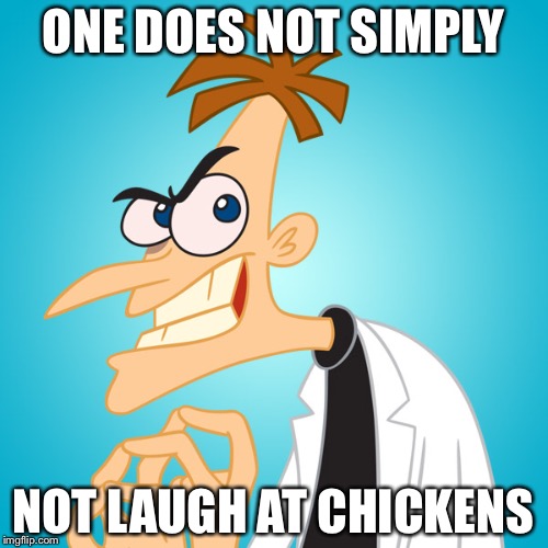ONE DOES NOT SIMPLY; NOT LAUGH AT CHICKENS | image tagged in one does not simply doof | made w/ Imgflip meme maker