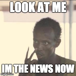 Look At Me | LOOK AT ME; IM THE NEWS NOW | image tagged in memes,look at me,AdviceAnimals | made w/ Imgflip meme maker