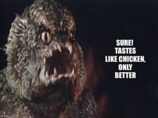 SURE! TASTES LIKE CHICKEN, ONLY BETTER | made w/ Imgflip meme maker