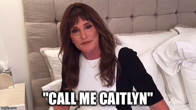 "CALL ME CAITLYN" | made w/ Imgflip meme maker