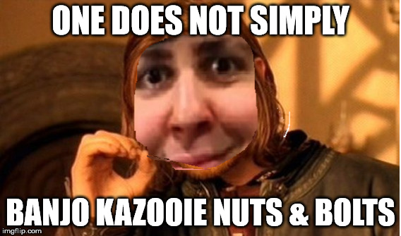 ECH | ONE DOES NOT SIMPLY; BANJO KAZOOIE NUTS & BOLTS | image tagged in jontron,ech | made w/ Imgflip meme maker