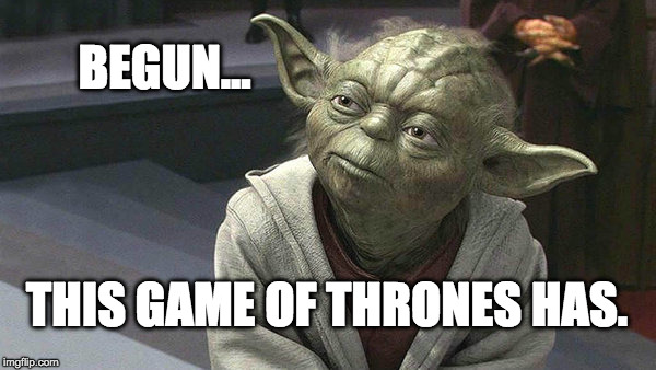 BegunThisGame | BEGUN... THIS GAME OF THRONES HAS. | image tagged in begunthisgame | made w/ Imgflip meme maker