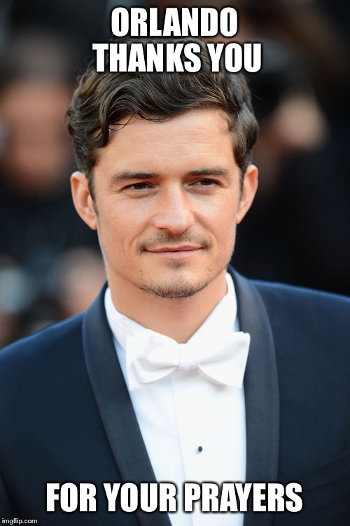Orlando Bloom | ORLANDO THANKS YOU; FOR YOUR PRAYERS | image tagged in orlando bloom | made w/ Imgflip meme maker