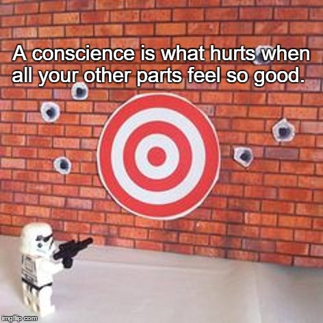 Stormtrooper's day off | A conscience is what hurts when all your other parts feel so good. | image tagged in memes,funny,stormtrooper | made w/ Imgflip meme maker