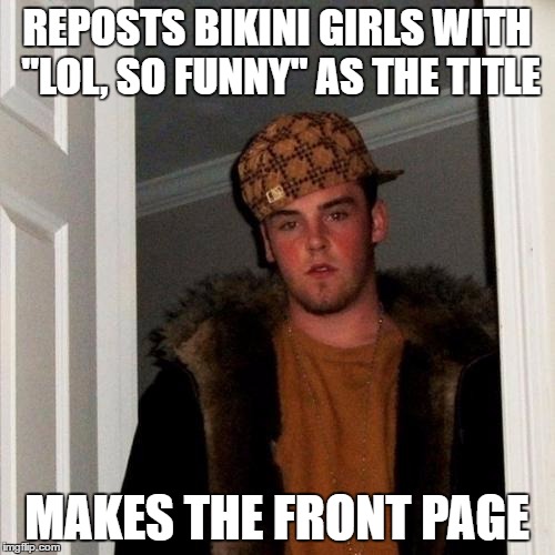 REPOSTS BIKINI GIRLS WITH "LOL, SO FUNNY" AS THE TITLE MAKES THE FRONT PAGE | made w/ Imgflip meme maker