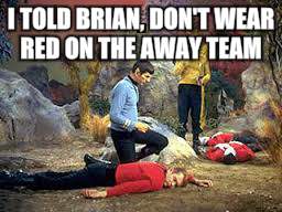 I TOLD BRIAN, DON'T WEAR RED ON THE AWAY TEAM | made w/ Imgflip meme maker