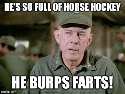HE'S SO FULL OF HORSE HOCKEY HE BURPS FARTS! | made w/ Imgflip meme maker