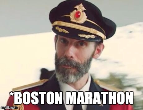  Captain obvious | *BOSTON MARATHON | image tagged in captain obvious | made w/ Imgflip meme maker