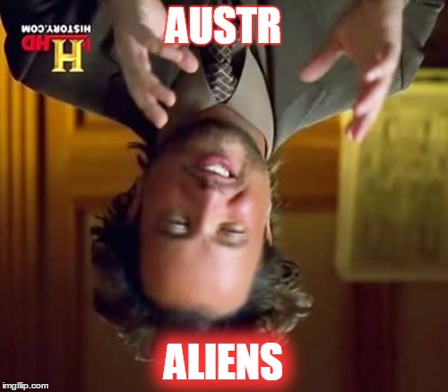Ancient Aliens Meme | AUSTR ALIENS | image tagged in memes,ancient aliens | made w/ Imgflip meme maker