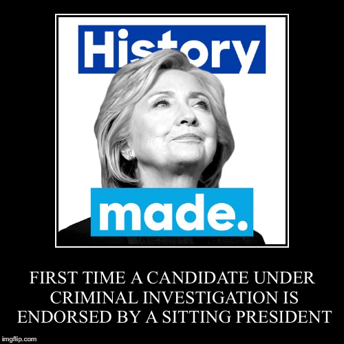 History Made! | image tagged in funny,demotivationals,memes,hillary,election 2016 | made w/ Imgflip demotivational maker