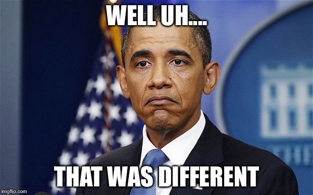 Pres. Barack Obama | WELL UH.... THAT WAS DIFFERENT | image tagged in pres barack obama | made w/ Imgflip meme maker