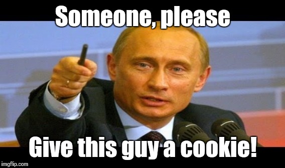 Someone, please Give this guy a cookie! | made w/ Imgflip meme maker