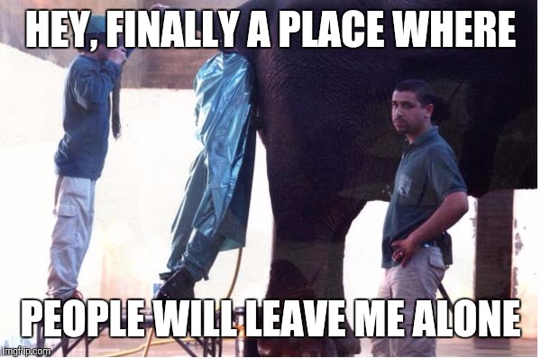 HEY, FINALLY A PLACE WHERE PEOPLE WILL LEAVE ME ALONE | made w/ Imgflip meme maker