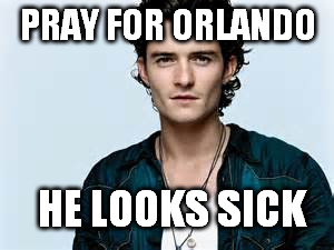 Eat a sandwich  | PRAY FOR ORLANDO; HE LOOKS SICK | image tagged in too soon | made w/ Imgflip meme maker