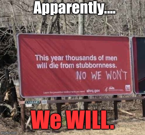 This Guy's A Real Cheeky Fella... | Apparently.... We WILL. | image tagged in memes,funny signs | made w/ Imgflip meme maker