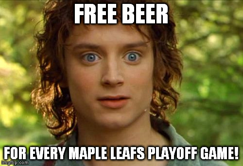 Surpised Frodo | FREE BEER; FOR EVERY MAPLE LEAFS PLAYOFF GAME! | image tagged in memes,surpised frodo | made w/ Imgflip meme maker