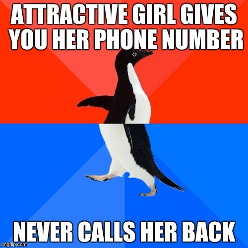 Sadly, this happened Yesterday at a Coffee Shop.  |  ATTRACTIVE GIRL GIVES YOU HER PHONE NUMBER; NEVER CALLS HER BACK | image tagged in memes,socially awesome awkward penguin | made w/ Imgflip meme maker