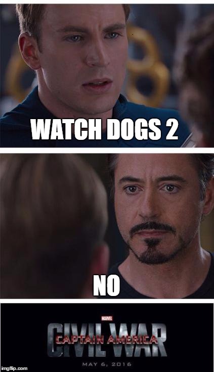 Marvel Civil War 1 Meme | WATCH DOGS 2; NO | image tagged in memes,marvel civil war 1 | made w/ Imgflip meme maker