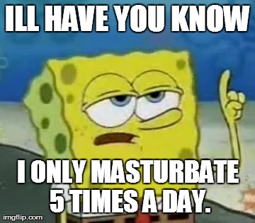 I'll Have You Know Spongebob Meme | image tagged in memes,ill have you know spongebob | made w/ Imgflip meme maker