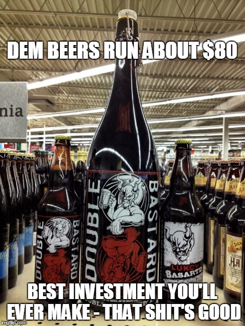 DEM BEERS RUN ABOUT $80 BEST INVESTMENT YOU'LL EVER MAKE - THAT SHIT'S GOOD | made w/ Imgflip meme maker