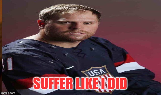 SUFFER LIKE I DID | made w/ Imgflip meme maker