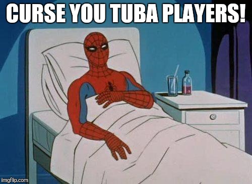 Spiderman Hospital Meme |  CURSE YOU TUBA PLAYERS! | image tagged in memes,spiderman hospital,spiderman | made w/ Imgflip meme maker