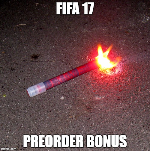 FIFA 17 Preorder Bonus | FIFA 17; PREORDER BONUS | image tagged in fifa,e3,memes | made w/ Imgflip meme maker