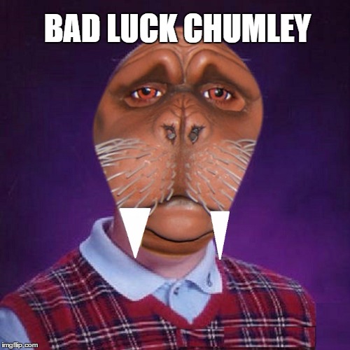 BAD LUCK CHUMLEY | made w/ Imgflip meme maker