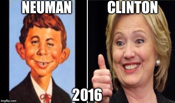 Hillary Announces Running Mate | NEUMAN             CLINTON; 2016 | image tagged in hillary clinton,alfred | made w/ Imgflip meme maker