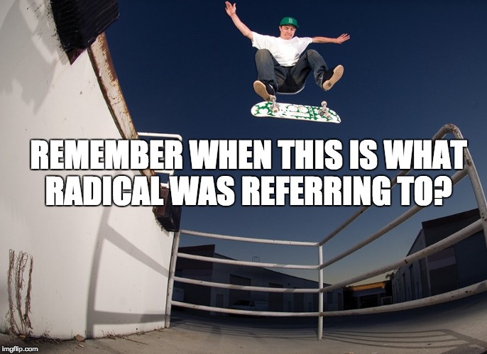 REMEMBER WHEN THIS IS WHAT RADICAL WAS REFERRING TO? | made w/ Imgflip meme maker