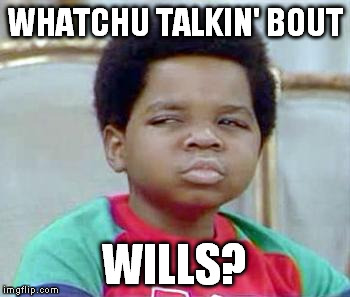 Whatchu Talkin' Bout, Willis? | WHATCHU TALKIN' BOUT; WILLS? | image tagged in whatchu talkin' bout willis? | made w/ Imgflip meme maker