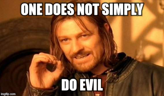 One Does Not Simply Meme | ONE DOES NOT SIMPLY DO EVIL | image tagged in memes,one does not simply | made w/ Imgflip meme maker