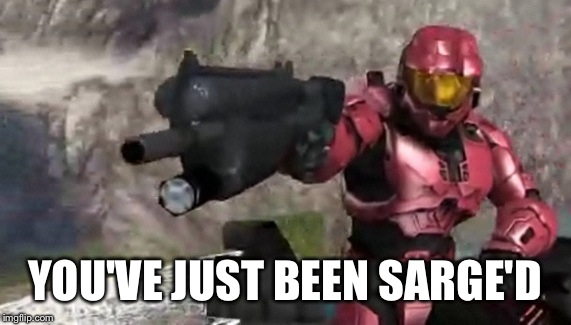 Hey, Washington: | YOU'VE JUST BEEN SARGE'D | image tagged in meme,sarge,sarge'd,washington,red vs blue,red army | made w/ Imgflip meme maker