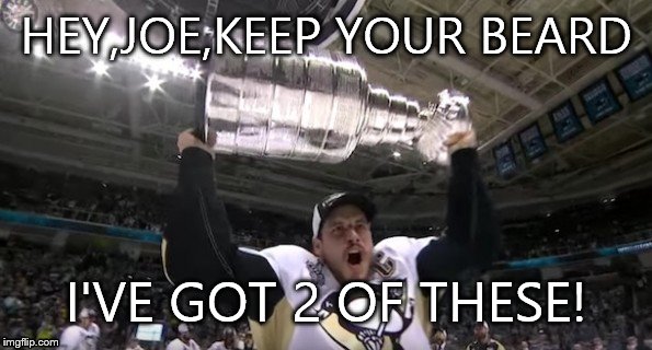 I had to make this one. Congratulations to the Penguins and their fans. | HEY,JOE,KEEP YOUR BEARD; I'VE GOT 2 OF THESE! | image tagged in sidney crosby | made w/ Imgflip meme maker