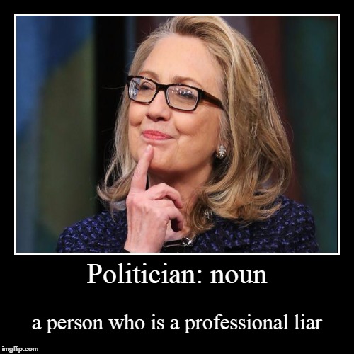 Define Politician | image tagged in funny,demotivationals,meme,politics,hillary clinton,election 2016 | made w/ Imgflip demotivational maker