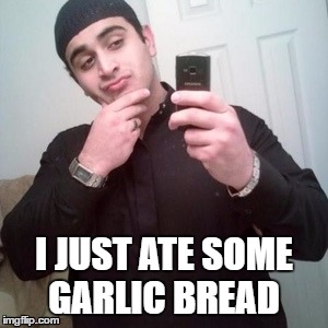 I JUST ATE SOME GARLIC BREAD | image tagged in omar mateen,garlic bread,garlic | made w/ Imgflip meme maker