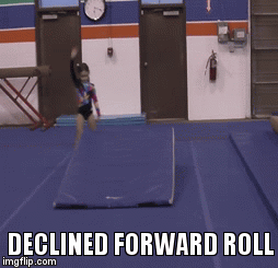 DECLINED FORWARD ROLL | image tagged in gifs | made w/ Imgflip video-to-gif maker