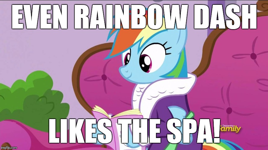 Rainbow Dash caught at the spa | EVEN RAINBOW DASH; LIKES THE SPA! | image tagged in rainbow dash caught at the spa | made w/ Imgflip meme maker