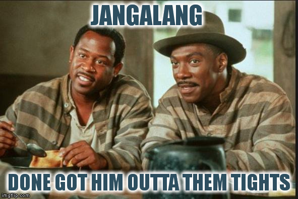 JANGALANG DONE GOT HIM OUTTA THEM TIGHTS | made w/ Imgflip meme maker