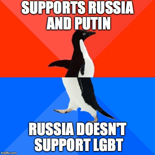 Socially Awesome Awkward Penguin Meme | SUPPORTS RUSSIA AND PUTIN; RUSSIA DOESN'T SUPPORT LGBT | image tagged in memes,socially awesome awkward penguin,AdviceAnimals | made w/ Imgflip meme maker