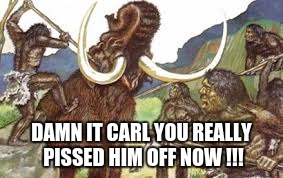 before there was a walmart  | DAMN IT CARL YOU REALLY PISSED HIM OFF NOW !!! | image tagged in food fight | made w/ Imgflip meme maker