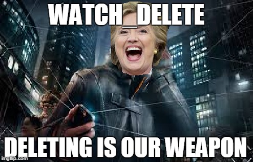 The Perfect Video Game for Hillary.  | WATCH_DELETE; DELETING IS OUR WEAPON | image tagged in memes,hillary clinton,hillary emails,delete,watch dogs,video games | made w/ Imgflip meme maker