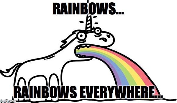 Lately  | RAINBOWS... RAINBOWS EVERYWHERE... | image tagged in memes,funny,accurate,orlando,gay pride,support | made w/ Imgflip meme maker